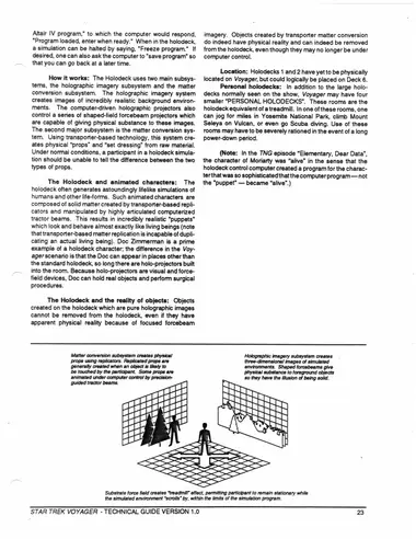 Holodeck subsystems: the matter conversion subsystem creates physical props using replicators, while the holographic imagery subsystem creates three-dimensional images of simulated environments; shaped forcebeams give physical substance to foreground objects, and a substrate force field creates a “treadmill” effect permitting the participant to remain stationary while the simulated environment “scrolls” by